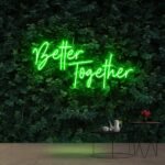 Green Better Together Neon Sign