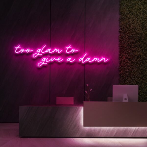 TOO GLAM TO GIVE A DAMN NEON SIGN